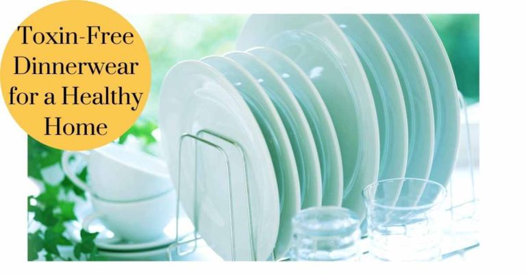 Toxin-Free Dinnerware for a Healthy Home