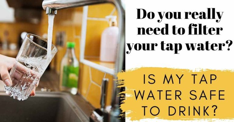 Do You Really Need to Filter Your Tap Water? Is My Tap Water Safe to Drink?