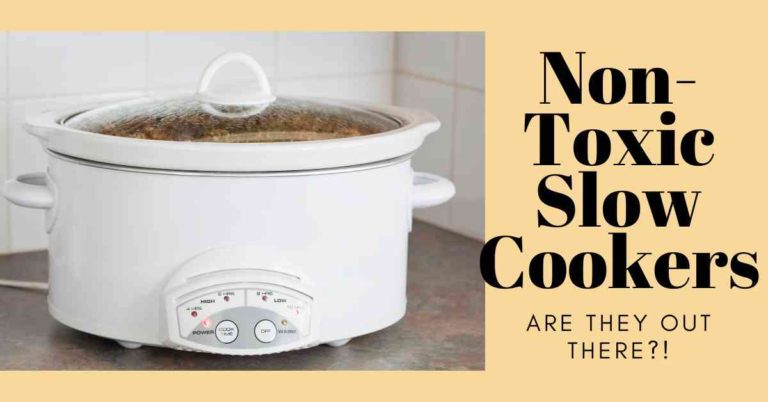 Non-Toxic Slow Cookers: Are they out there?!